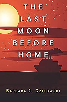 Link to Amazon page for Barbara Dzikowski's novel, The Last Moon Before Home